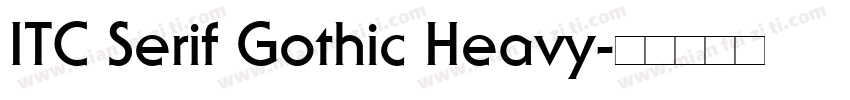 ITC Serif Gothic Heavy字体转换